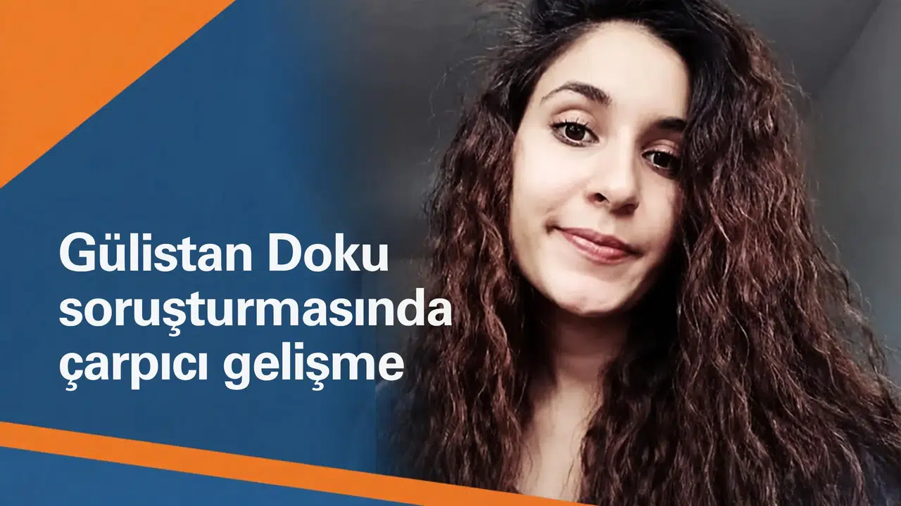 Gülistan Doku soruşturmasında çarpıcı gelişme: Seyahat organizasyonunda kimler var?