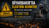 Diyarbakır’da elektrik kesintisi: 11 ilçede saatler açıklandı