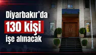 Diyarbakır'da iş arayanlar için dev fırsat: Valilik duyurdu, 130 kişilik kontenjan açıldı