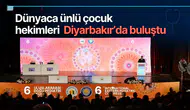 Dünyaca ünlü çocuk hekimleri Diyarbakır'da buluştu: 4 günlük bilim maratonu