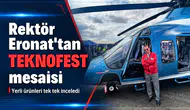 Dicle Üniversitesi Rektörü Eronat'tan TEKNOFEST mesaisi: Yerli ürünleri tek tek inceledi