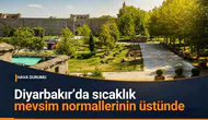 Diyarbakır'da sıcaklıklar mevsim normallerinin üstüne çıkıyor: İşte ilçe ilçe hava durumu