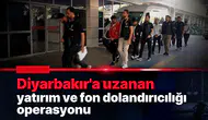 Diyarbakır'a uzanan yatırım ve fon dolandırıcılığı operasyonu: Günde 102 milyon TL şüpheli işlem
