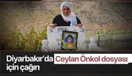 17 yıldır çözülemedi: Diyarbakır'da Ceylan Önkol dosyası için kritik çağrı