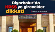 Diyarbakır'da KPSS'ye girecekler dikkat: Sabah erkenden açılacak