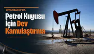 Diyarbakır'da petrol kuyusu için 23 bin metrekarelik alan kamulaştırılacak: İşte adresi