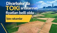 TOKİ'nin Diyarbakır'da satışa sunacağı arsaların fiyatları belli oldu: İşte rakamlar