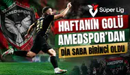 Süper Lig'de haftanın golü Amedspor'dan: Dia Saba birinci oldu