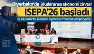 Diyarbakır'da uluslararası ekonomi zirvesi: ISEPA'26 başladı