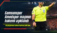 Samsunspor Amedspor maçının hakemi açıklandı: Sağlam düdük çalacak