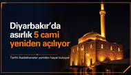 Diyarbakır'da asırlık 5 caminin kapıları yeniden açılıyor: Tarih belli oldu