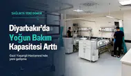 Diyarbakır'da yoğun bakım kapasitesi arttı: Gazi Yaşargil Hastanesi'nde 60 yatak devrede
