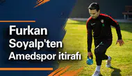 Furkan Soyalp'ten Amedspor itirafı: Beklemiyordum ama hak ettik