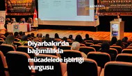 Diyarbakır'da bağımlılıkla mücadelede iş birliği vurgusu: Tedavisi mümkün