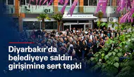 Diyarbakır'da belediyeye saldırı girişimine sert tepki: Eşbaşkanlar ve vekiller katıldı
