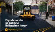 Diyarbakır'da üç caddeyle ilgili önemli karar: Ekipler çalışmalara hız verdi