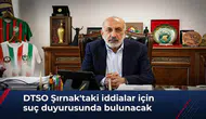 Diyarbakır TSO'dan flaş karar: Şırnak'taki iddialar için suç duyurusu yapılacak