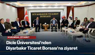 Dicle Üniversitesi'nden Diyarbakır Ticaret Borsası'na ziyaret: İş birliği mesajları