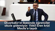 Diyarbakır'ın ilçesinde öğrenciler okula gidemiyor: Vekil Eren krizi Meclis'e taşıdı