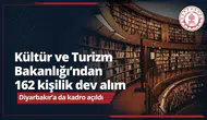 Kültür ve Turizm Bakanlığı'ndan 162 kişilik dev alım: Diyarbakır'a da kadro açıldı