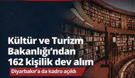 Kültür ve Turizm Bakanlığı'ndan 162 kişilik dev alım: Diyarbakır'a da kadro açıldı