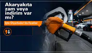 Akaryakıtta zam veya indirim var mı? İşte Diyarbakır'da güncel fiyatlar