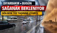 Diyarbakır'da bugün yağışlı hava etkili olacak: Toz taşınımı uyarısı da geldi