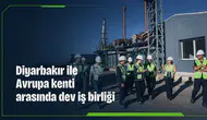 Diyarbakır ile Avrupa kenti arasında dev iş birliği: Çevre için ortak hamle yapılacak