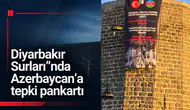 Diyarbakır Surları'nda Azerbaycan yönetimine tepki pankartı: Aliyev'e sert eleştiri