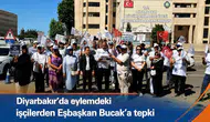Diyarbakır'da eylemdeki işçilerden Eşbaşkan Bucak'a tepki: Önce işten attığın emekçileri gör"