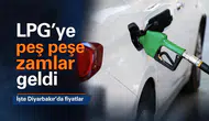 LPG'ye peş peşe zamlar geldi: Diyarbakır'da güncel akaryakıt fiyatları belli oldu