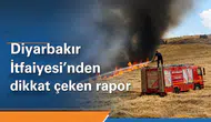 Diyarbakır İtfaiyesi'nden dikkat çeken rapor: 5 ayda 3 bin 787 yangına müdahale edildi