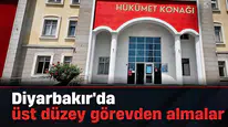 Diyarbakır'da bürokrasi sarsıldı: Kaymakam, Başsavcı ve Adalet Komisyonu Başkanı görevden alındı