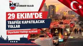 Diyarbakırlılar dikkat: Valilik 29 Ekim için araç trafiğine kapatılacak yolları açıkladı