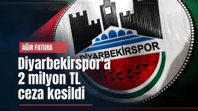 TFF Diyarbekirspor'a 2 milyon TL'lik fatura çıkardı: İşte cezanın sebebi