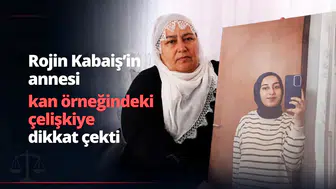 Rojin Kabaiş'in annesi kan örneklerindeki çelişkiyi anlattı: Ciğerden bulaşmış olabilir