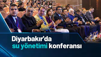 Diyarbakır'da su yönetimi konferansı: 25 ülkeden temsilciler katıldı, önemli mesajlar verildi