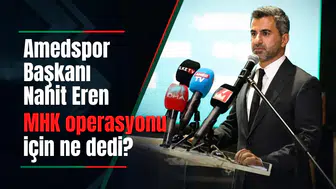Amedspor Başkanı Nahit Eren'den MHK operasyonu sonrası net yorum