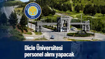 Dicle Üniversitesi'nden personel alımı ilanı: Başvurular başladı, 2 Kasım'da sona erecek
