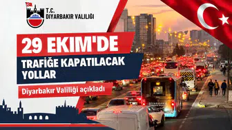 Diyarbakırlılar dikkat: Valilik 29 Ekim için araç trafiğine kapatılacak yolları açıkladı
