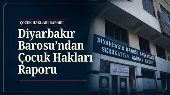 Diyarbakır Barosu'nun Çocuk Hakları Raporu: Türkiye'de 344, kentte 15 çocuk yaşamını yitirdi