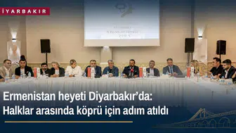 Ermenistan heyeti Diyarbakır'da: Halklar arasında köprü için adım atıldı