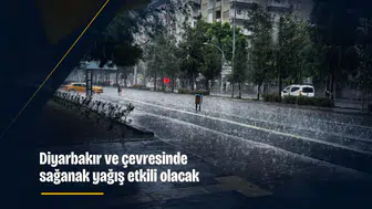 Diyarbakır ve çevresinde sağanak yağış etkili olacak: İşte ilçe ilçe sıcaklıklar