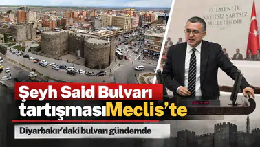 Diyarbakır'daki Şeyh Said Bulvarı tartışması Meclis'e taşındı: Vekil Eren önerge verdi
