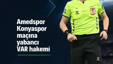 Amedspor Konyaspor maçının VAR hakemi açıklandı: Yabancı isim görev yapacak