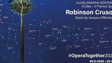Diyarbakır'da ücretsiz opera gösterimi: Robinson Crusoé 6 Kasım'da sahnede
