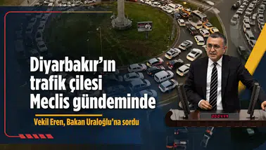 Diyarbakır'ın trafik çilesi Meclis gündeminde: Vekil Eren, Bakan Uraloğlu'na sordu