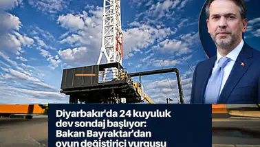 Diyarbakır'da 24 kuyuluk dev sondaj başlıyor: Bakan Bayraktar'dan oyun değiştirici vurgusu