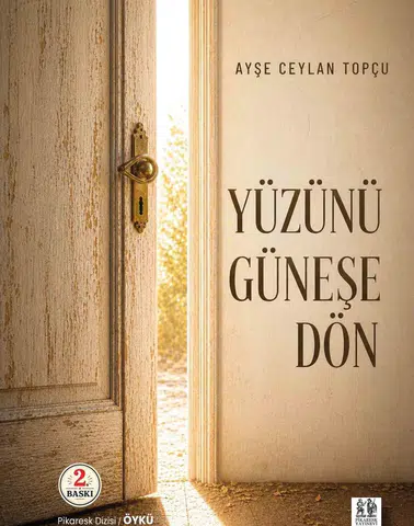 Diyarbakırlı yazar Ayşe Ceylan Topçu’nun ilk kitabı Yüzünü Güneşe Dön ikinci kez basıldı