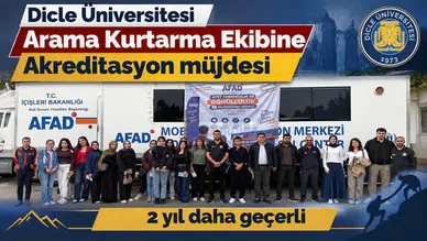 Dicle Üniversitesi Arama Kurtarma Ekibine akreditasyon müjdesi: İki yıl daha geçerli